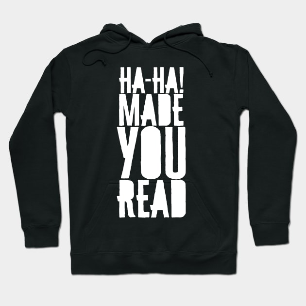 'Ha-Ha! Made You Read' Funny Book Hoodie by ourwackyhome